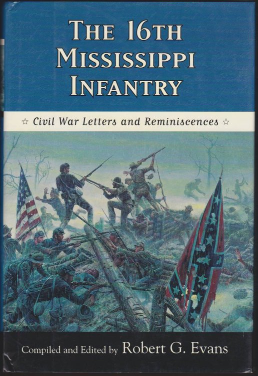 THE 16TH MISSISSIPPI INFANTRY Civil War Letters and Reminiscences