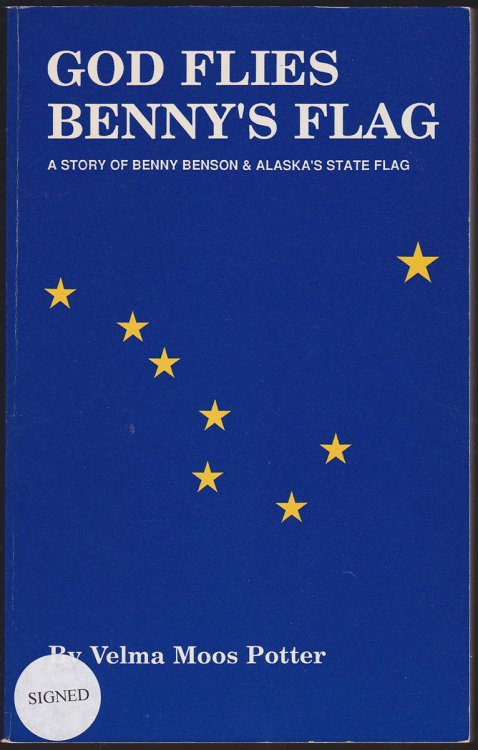 Image for GOD FLIES BENNY'S FLAG A Story of Benny Benson & Alaska's State Flag GOD FLIES BENNY'S FLAG A Story of Benny Benson & Alaska's State Flag