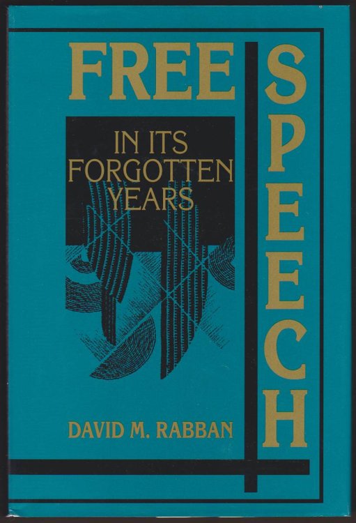 FREE SPEECH IN ITS FORGOTTEN YEARS