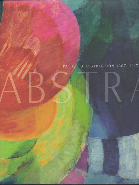 PATHS TO ABSTRACTION 1867-1917