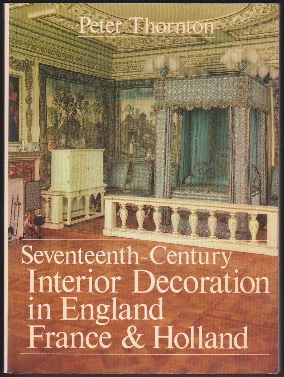 SEVENTEENTH-CENTURY INTERIOR DECORATION IN ENGLAND, FRANCE, AND HOLLAND