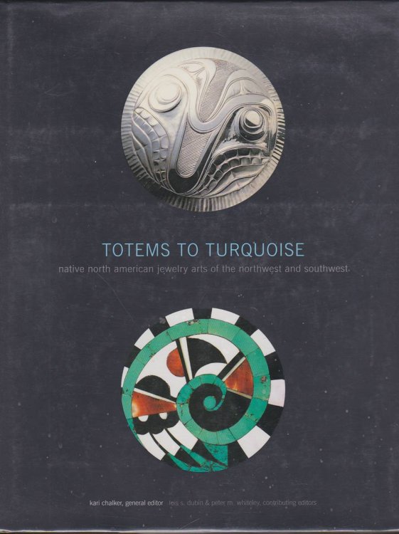 TOTEMS TO TURQUOISE Native North American Jewelry Arts of the Northwest and Southwest
