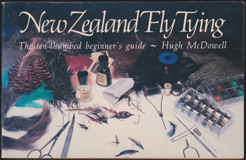 NEW ZEALAND FLY TYING THE TEN-THUMBED BEGINNER's GUIDE.