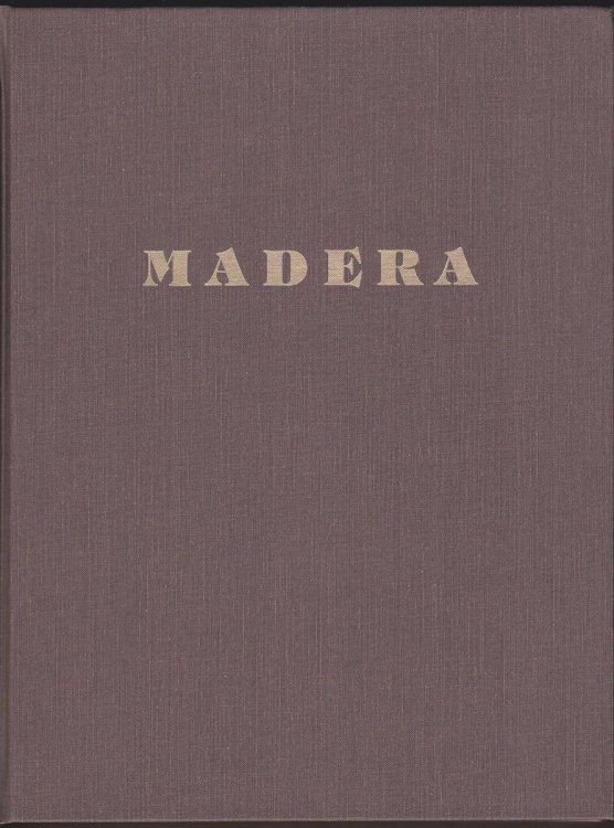 MADERA The Rich, Colorful, and Exciting Historical Heritage of That Area Now Known As Madera County, California,