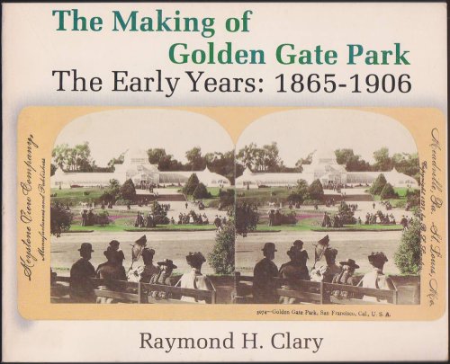 THE MAKING OF GOLDEN GATE PARK The Early Years: 1865-1906