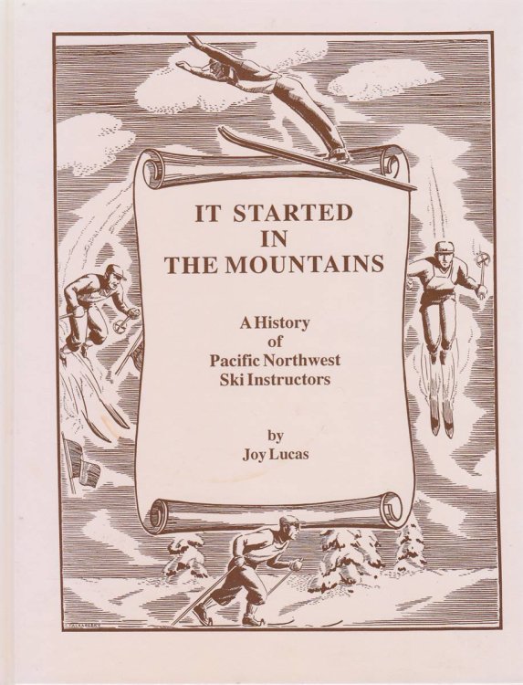 IT STARTED IN THE MOUNTAINS A History of Pacific Northwest Ski Instructors