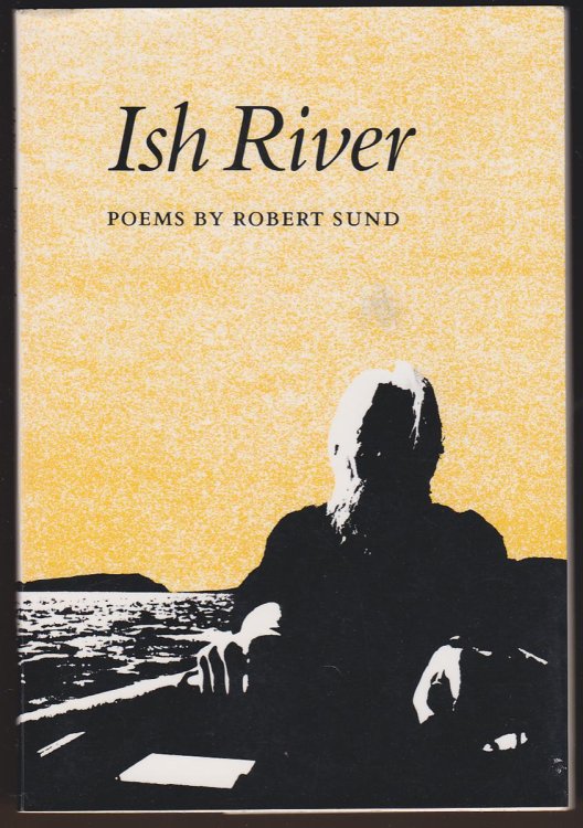 ISH RIVER POEMS BY ROBERT SUND (INSCRIBED BY AUTHOR)