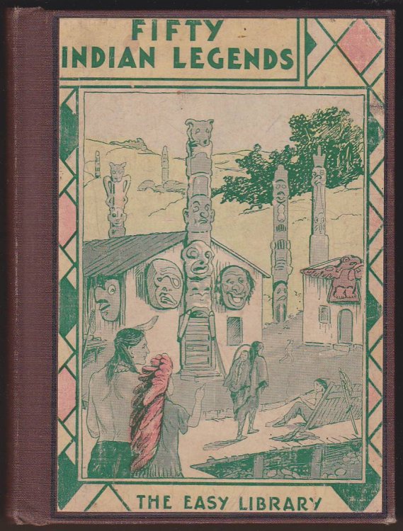 FIFTY INDIAN LEGENDS Stories of Curious Ways of Indian Days
