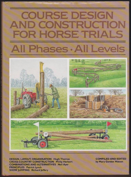 COURSE DESIGN AND CONSTRUCTION FOR HORSE TRIALS All Phases all Levels