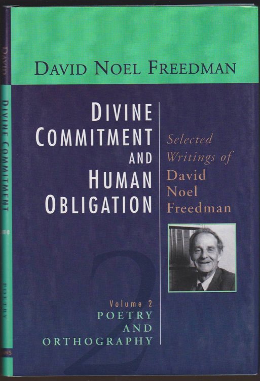 DIVINE COMMITMENT AND HUMAN OBLIGATION Selected Writings of David Noel Freedman Vol. 2, Poetry and Orthography