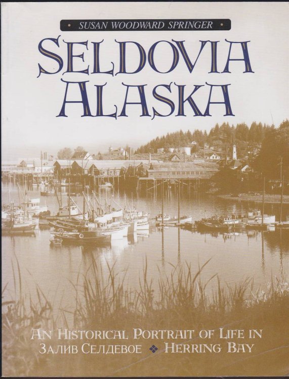 SELDOVIA, ALASKA An Historical Portrait of Life in Zaliv Seldevoe-Herring Bay