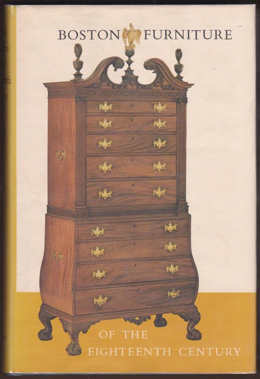 BOSTON FURNITURE OF THE EIGHTEENTH CENTURY (COLONIAL SOCIETY OF MASSACHUSETTS) A Conference Held by the Colonial Society of Massachusetts 11 and 12 May 1972