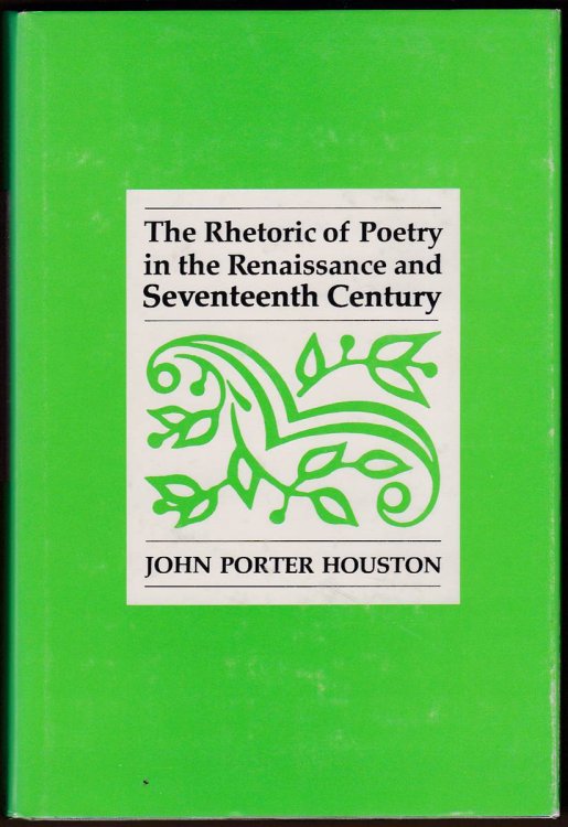 THE RHETORIC OF POETRY IN THE RENAISSANCE AND SEVENTEENTH CENTURY