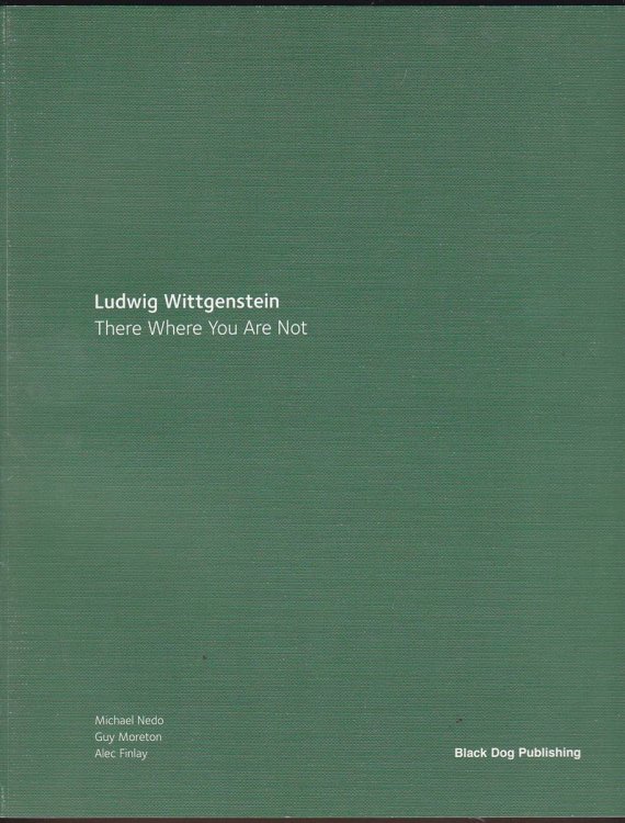 LUDWIG WITTGENSTEIN There Where You Are Not