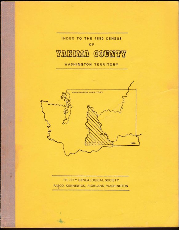 Image for INDEX TO THE 1880 CENSUS OF YAKIMA COUNTY WASHINGTON TERRITORY INDEX TO THE 1880 CENSUS OF YAKIMA COUNTY WASHINGTON TERRITORY