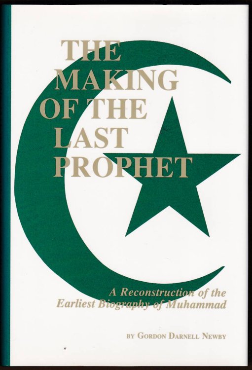 THE MAKING OF THE LAST PROPHET A Reconstruction of the Earliest Biography of Muhammad