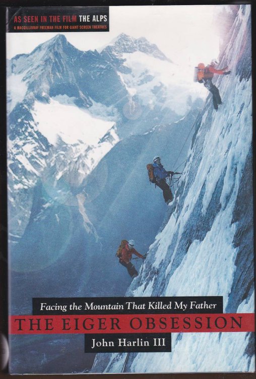 THE EIGER OBSESSION Facing the Mountain That Killed My Father