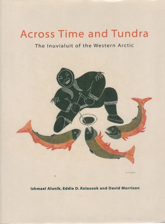 ACROSS TIME AND TUNDRA The Inuvialuit of the Western Arctic