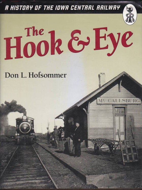 THE HOOK & EYE A History of the Iowa Central Railway