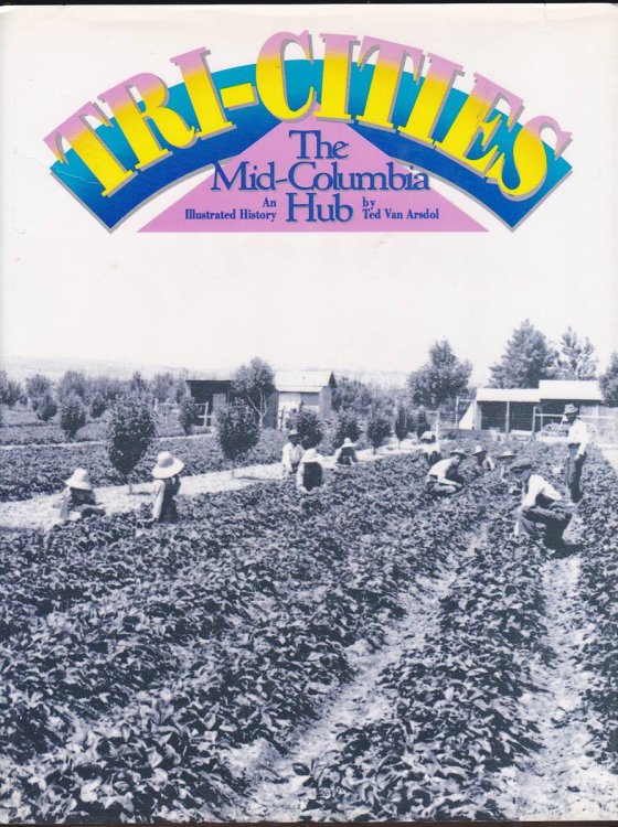 TRI-CITIES The Mid-Columbia Hub : an Illustrated History