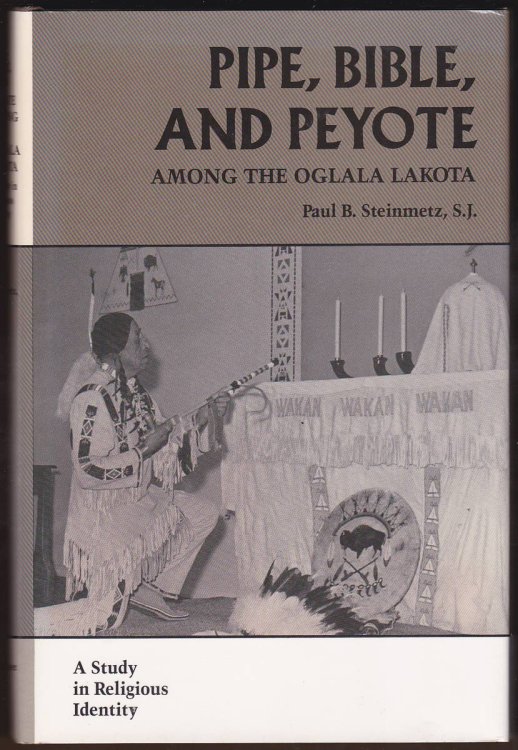 PIPE, BIBLE, AND PEYOTE AMONG THE OGLALA LAKOTA A Study in Religious Identity