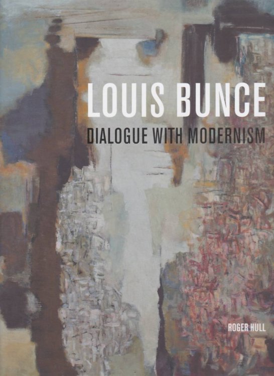 LOUIS BUNCE Dialogue with Modernism