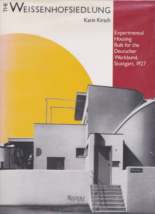THE WEISSENHOFSIEDLUNG Experimental Housing Built for the Deutscher Werkbund, Stuttgart, 1927