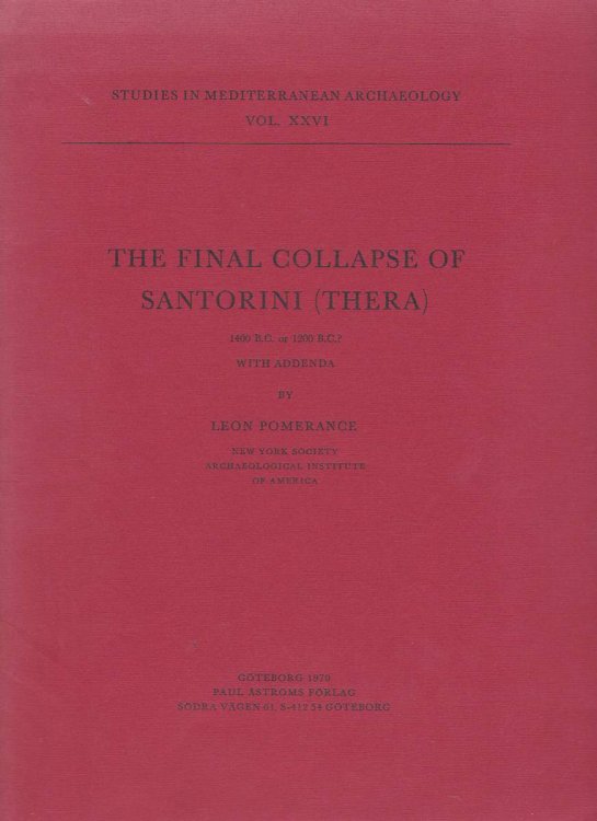 FINAL COLLAPSE OF SANTORINI Thera 1400 B. C. or 1200 B. C. With Addenda