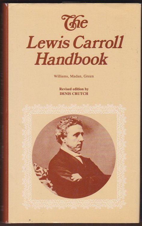 THE LEWIS CARROLL HANDBOOK Being a New Version of a Handbook of the Literature of the Rev. C. L. Dodgson