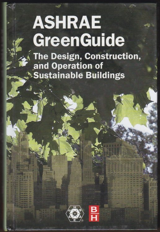 ASHRAE GREEN GUIDE The Design, Constructon, and Operation of Sustainable Buildings