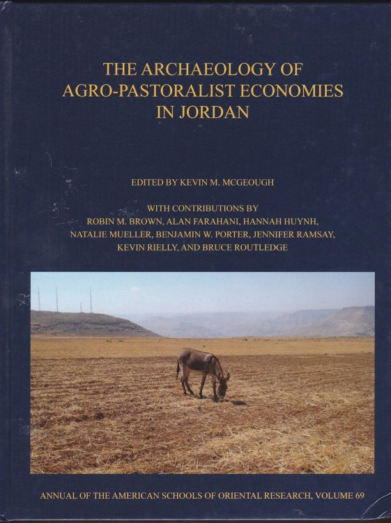 Image for THE ARCHAEOLOGY OF AGRO-PASTORALIST ECONOMIES IN JORDAN THE ARCHAEOLOGY OF AGRO-PASTORALIST ECONOMIES IN JORDAN