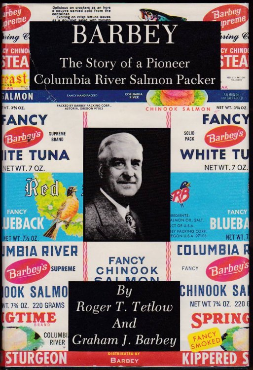 BARBEY The Story of a Pioneer Columbia River Salmon Packer