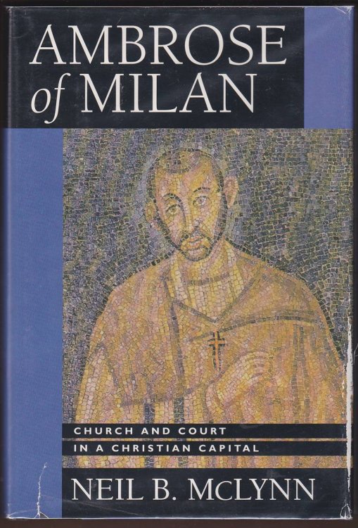 AMBROSE OF MILAN Church and Court in a Christian Capital