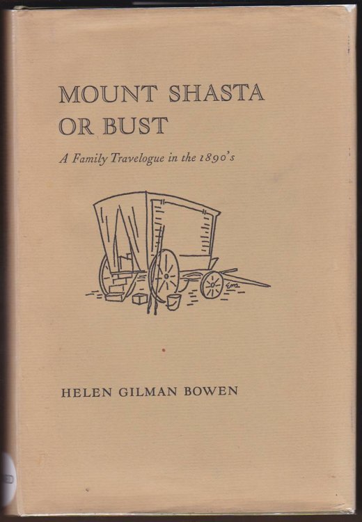 MOUNT SHASTA OR BUST A Family Travelogue in the 1890's