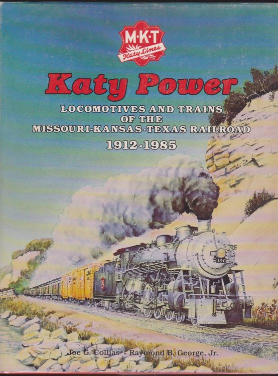 KATY POWER Locomotives and Trains of the Missouri-Kansas-Texas Railroad, 1912-1985