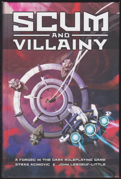 SCUM AND VILLAINY A Forged in the Dark Roleplaying Game