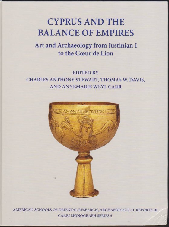 CYPRUS AND THE BALANCE OF EMPIRES Art and Archaeology from Justinian I to the Coeur De Lion