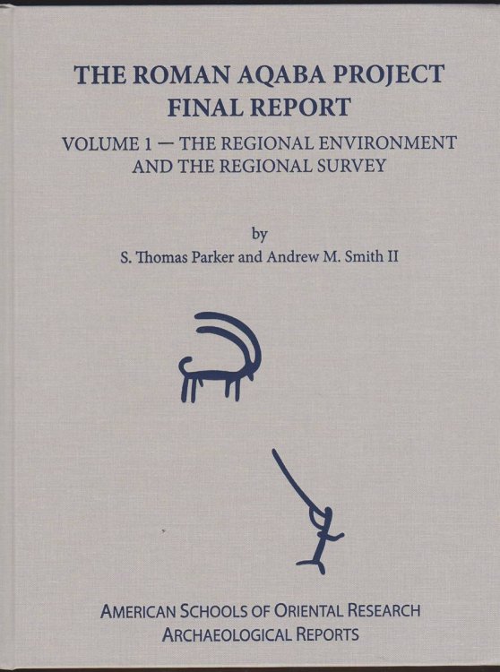 THE ROMAN AQABA PROJECT FINAL REPORT, VOLUME 1 The Regional Environment and the Regional Survey