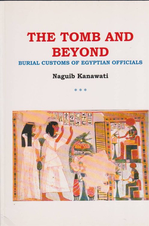 THE TOMB AND BEYOND Burial Customs of Egyptian Officials