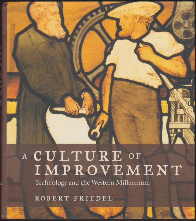 A CULTURE OF IMPROVEMENT Technology and the Western Millennium