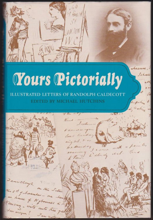 YOURS PICTORIALLY Illustrated Letters of Randolph Caldecott