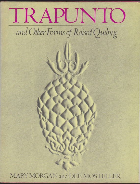 TRAPUNTO AND OTHER FORMS OF RAISED QUILTING
