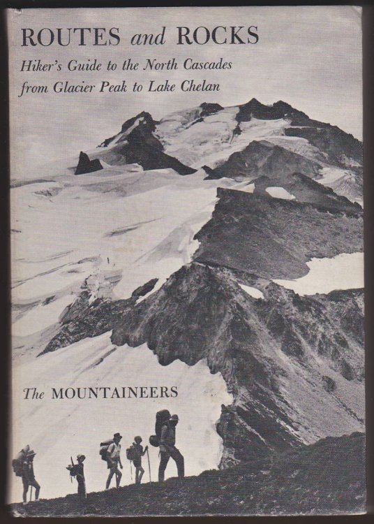 ROUTES AND ROCKS Hiker's Guide to the North Cascades from Glacier Peak to Lake Chelan
