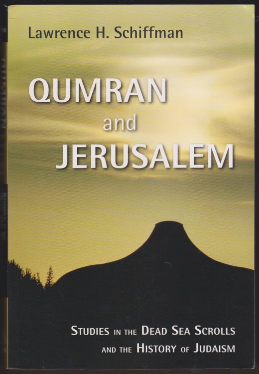 QUMRAN AND JERUSALEM Studies in the Dead Sea Scrolls and the History of Judaism