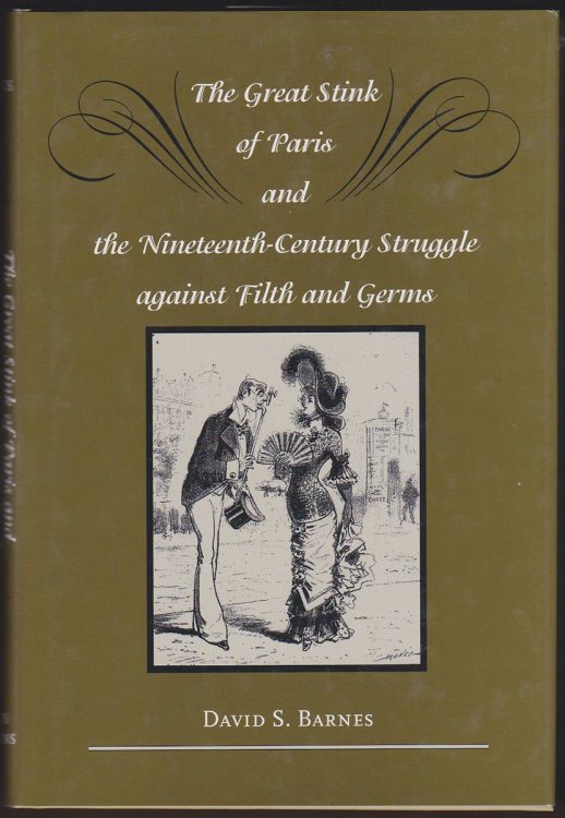 THE GREAT STINK OF PARIS AND THE NINETEENTH-CENTURY STRUGGLE AGAINST FILTH AND GERMS