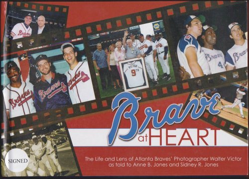 BRAVE AT HEART The Life and Lens of Atlanta Braves' Photographer Walter Victor