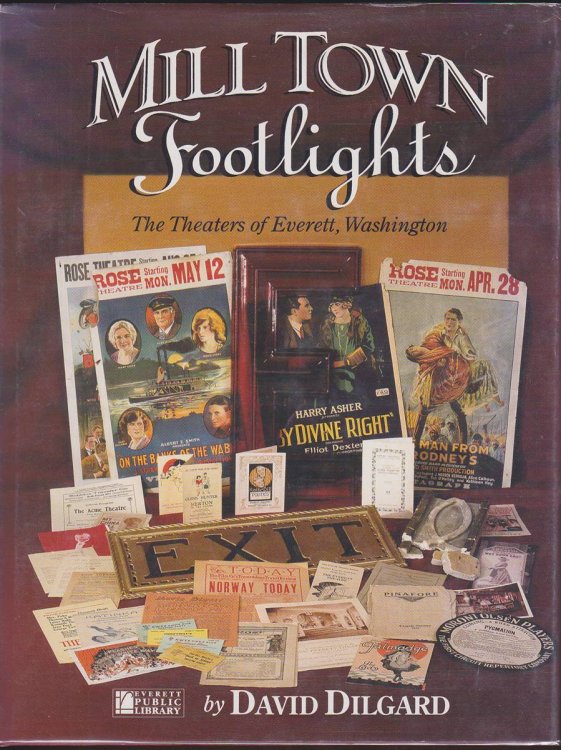 MILL TOWN FOOTLIGHTS The Theaters of Everett, Washington