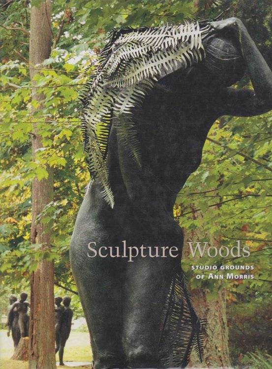 SCULPTURE WOODS Studio Grounds of Ann Morris