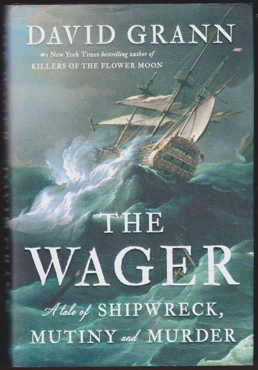 THE WAGER A Tale of Shipwreck, Mutiny and Murder