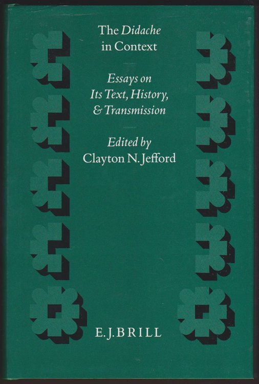 THE DIDACHE IN CONTEXT Essays on its Text, History, and Transmission